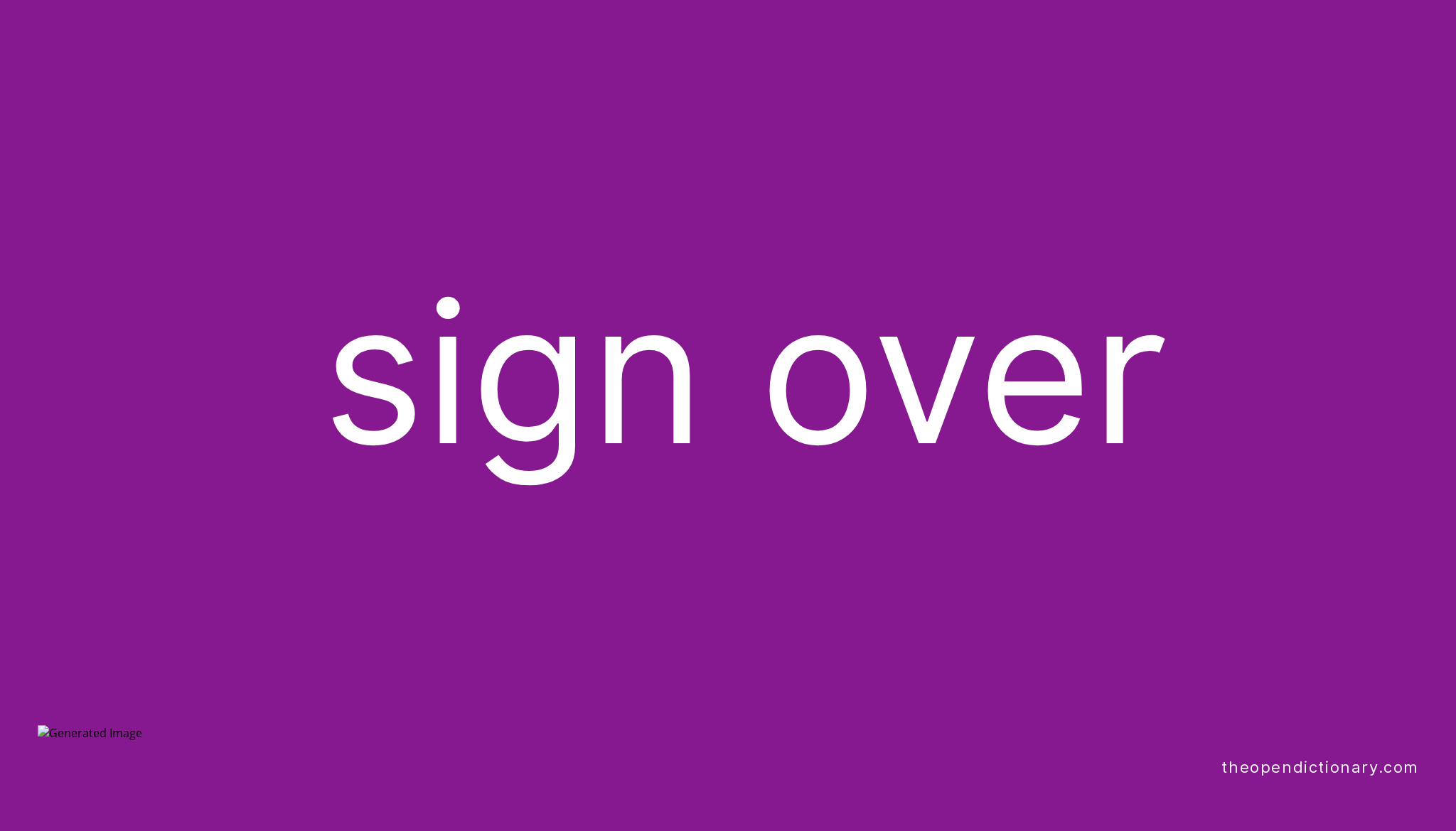 SIGN OVER Phrasal Verb SIGN OVER Definition, Meaning and Example